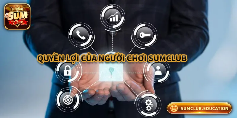 Quyền lợi của người chơi khi là thành viên tại Sumclub