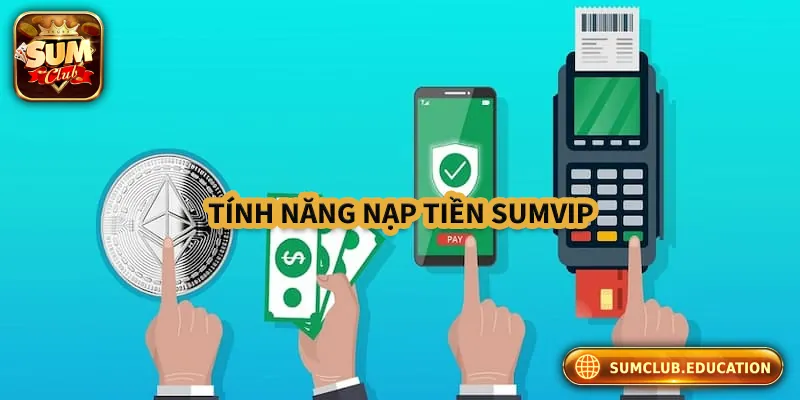 Sơ lược về tính năng nạp tiền Sumclub