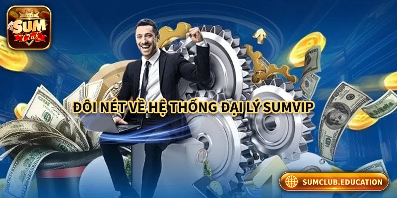 Đôi nét về hệ thống đại lý Sumclub