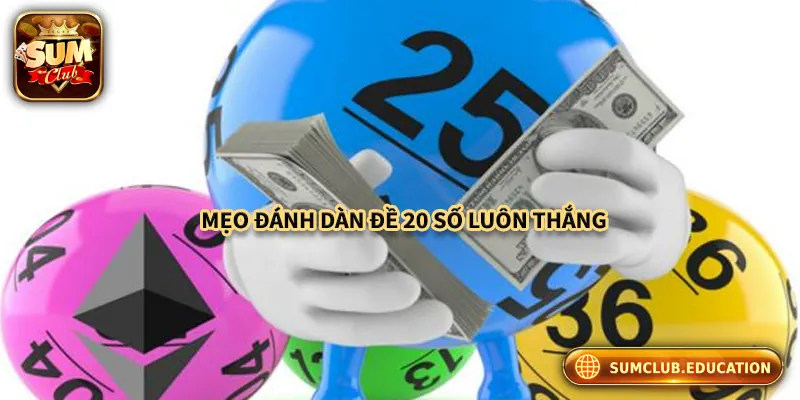 Mẹo tăng tỉ lệ thắng khi đánh theo dàn đề 20 số