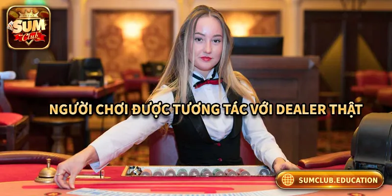 Người chơi online được tương tác với dealer thật