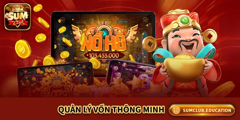 Quản lý vốn thông minh giúp chơi nổ hũ hiệu quả